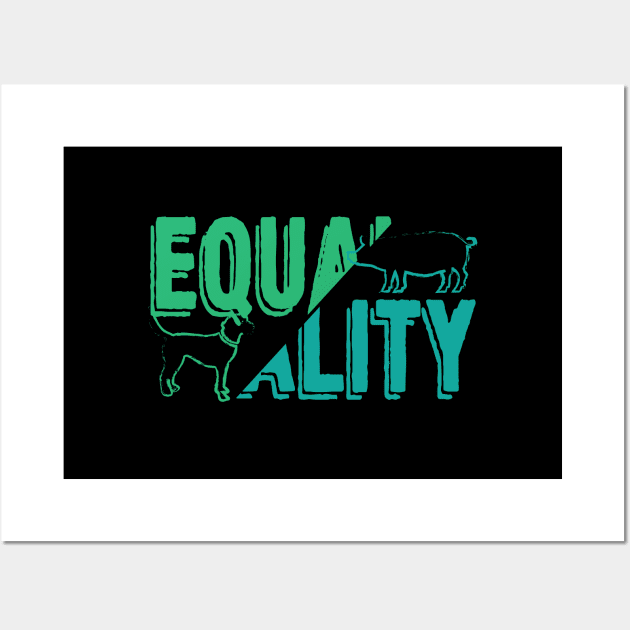 Equality, vegan gift ideas Wall Art by Myteeshirts